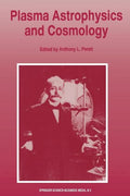 Plasma Astrophysics and Cosmology: The Second IEEE International Workshop, Princeton, New Jersey, May 10-12, 1993 - Paperback