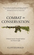 Combat to Conservation: A Marine's Journey through Darkness into Nature's Light - Hardcover