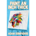 Paint an Inch Thick - Paperback