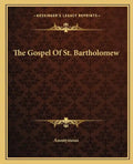 The Gospel Of St. Bartholomew - Paperback