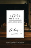 Only a Prayer Meeting: Studies on Prayer Meetings and Prayer Meeting Addresses - Paperback