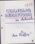 Changing Behaviour in Schools: Promoting Positive Relationships and Wellbeing - Paperback