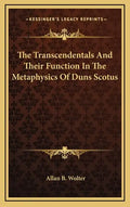 The Transcendentals and Their Function in the Metaphysics of Duns Scotus - Hardcover