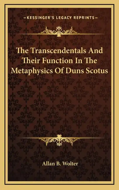 The Transcendentals and Their Function in the Metaphysics of Duns Scotus - Hardcover