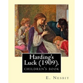 Harding's Luck (1909). By: E. Nesbit, illustrated By: H. R. Millar (1869 - 1942): The second (and last) story in the Time-travel/Fantasy "House o - Paperback