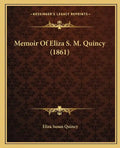 Memoir Of Eliza S. M. Quincy (1861) - Paperback