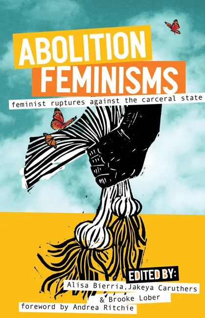 Abolition Feminisms Vol. 2: Feminist Ruptures Against the Carceral State - Hardcover
