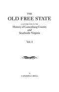 Old Free State: A Contribution to the History of Lunenburg County and Southside Virginia. in Two Volumes. Volume I - Paperback
