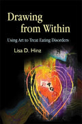 Drawing from Within: Using Art to Treat Eating Disorders - Paperback