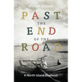 Past the End of the Road: A North Island Boyhood - Paperback