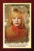 Damaged: A Survivor's Story of the Damage Done by Sexual and Physical Abuse - Paperback