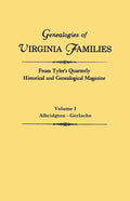 Genealogies of Virginia Families from Tyler's Quarterly Historical and Genealogical Magazine. in Four Volumes. Volume I: Albridgton - Gerlache - Paperback