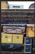 Mismatched Luggage: Unpacking Your Sexual Baggage for Your Spiritual Journey - Paperback