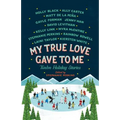 My True Love Gave to Me: Twelve Holiday Stories - Paperback