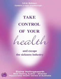 Take Control of Your Health and Escape the Sickness Industry: 12th Edition - Paperback
