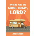 Where Are We Going Today, Lord? - Paperback