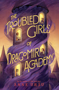 The Troubled Girls of Dragomir Academy - Hardcover