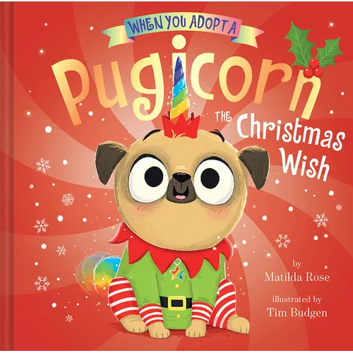 When You Adopt a Pugicorn: The Christmas Wish (a When You Adopt... Book): A Picture Book - Hardcover