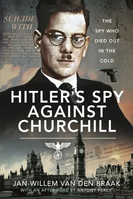 Hitler's Spy Against Churchill: The Spy Who Died Out in the Cold - Hardcover