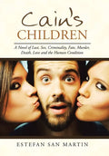 Cain's Children: A Novel of Lust, Sex, Criminality, Fate, Murder, Death, Love and the Human Condition - Hardcover