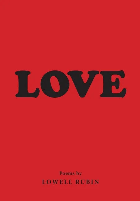 Love: Poems by Lowell Rubin - Paperback