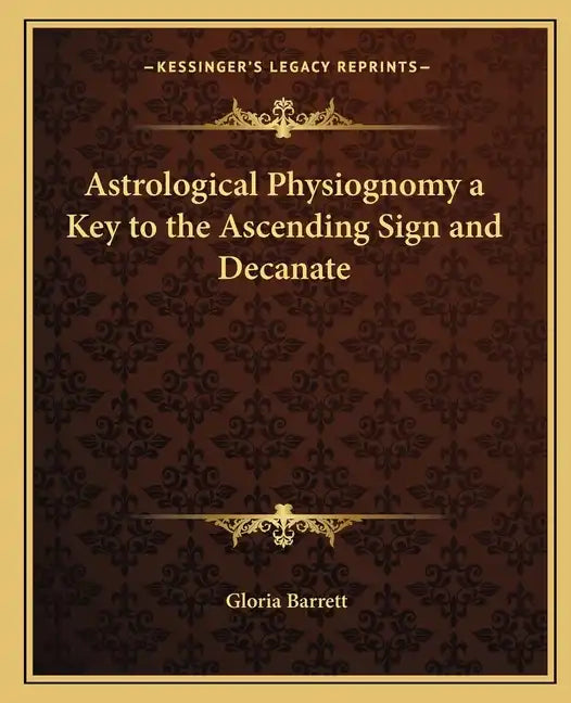 Astrological Physiognomy a Key to the Ascending Sign and Decanate - Paperback