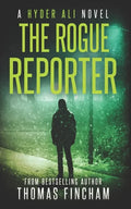 The Rogue Reporter: A Police Procedural Mystery Series of Crime and Suspense - Paperback