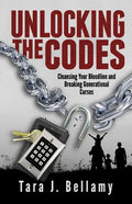 Unlocking the Codes: Cleansing Your Bloodline and Breaking Generational Curses - Paperback