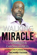 Walking Miracle: Living with a Chronic Illness: Advance Care Planning Resources - Paperback