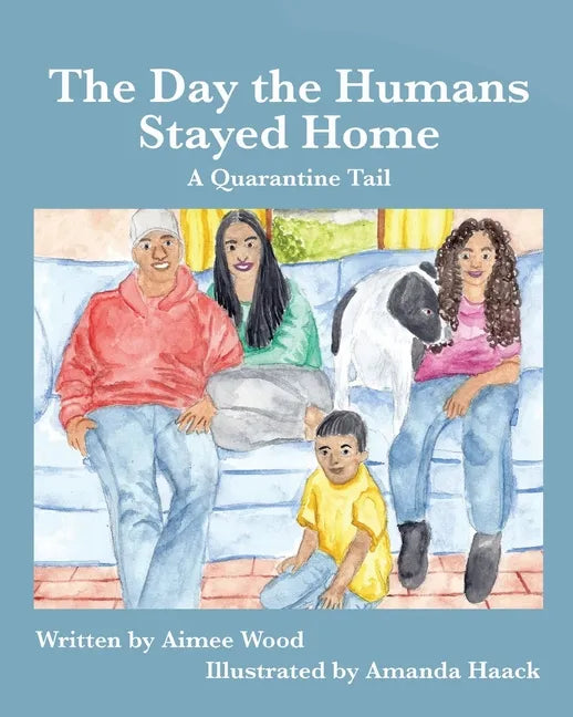 The Day the Humans Stayed Home: A Quarantine Tail - Paperback