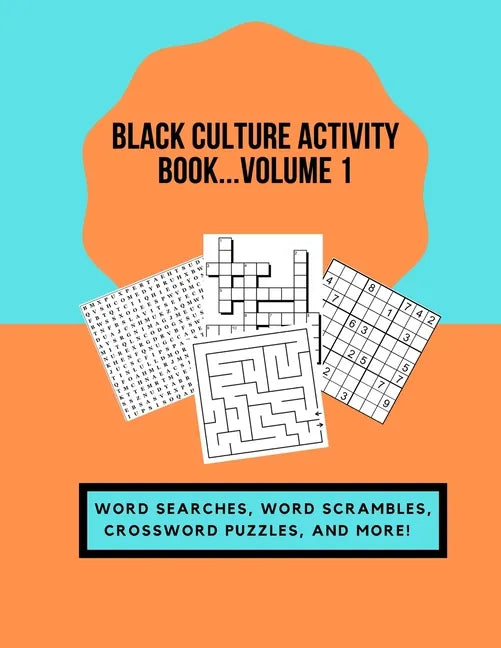 Black Culture Activity Book...Volume 1: Word Searches, Word Scrambles, Crossword Puzzles, and More! - Paperback