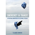 Emergency in Transit: Witnessing Migration in the Colonial Present Volume 7 - Paperback