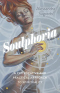 Soulphoria: A Provocative and Practical Approach to Spirituality - Paperback