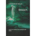 Breach: Lost in a world no longer her own. - Paperback