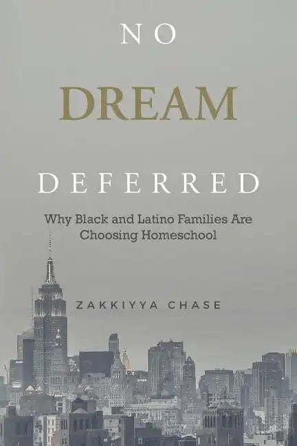 No Dream Deferred: Why Black and Latino Families Are Choosing Homeschool - Paperback
