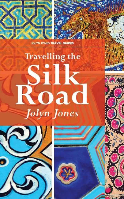 Travelling The Silk Road: A Journey on the Orient Silk Road Express - Paperback