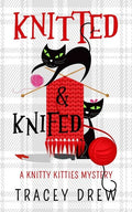 Knitted and Knifed: A Humorous & Heart-warming Cozy Mystery - Paperback