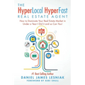 The HyperLocal HyperFast Real Estate Agent: How to Dominate Your Real Estate Market in Under a Year, I Did it and so Can You! - Paperback