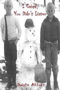 I Cried, You Didn't Listen: A First Person Look at a Childhood Spent Inside CYA Youth Detention Systems - Paperback