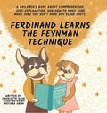 Ferdinand Learns the Feynman Technique: A Children's Book About Comprehension, Self-Explanation, and How to Make Sure You Don't Have Any Blind Spots - Hardcover