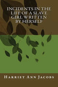 Incidents in the Life of a Slave Girl Written by Herself - Paperback