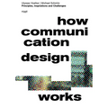 How Communication Design Works: Principles, Inspirations & Challenges - Hardcover
