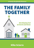 The Family Together: Worshipping God at Church and Home - Paperback