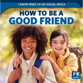 How to Be a Good Friend - Library Binding