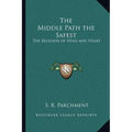 The Middle Path the Safest: The Religion of Head and Heart - Paperback