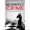 Fox Valley Homicide: No Perfect Crime - Paperback
