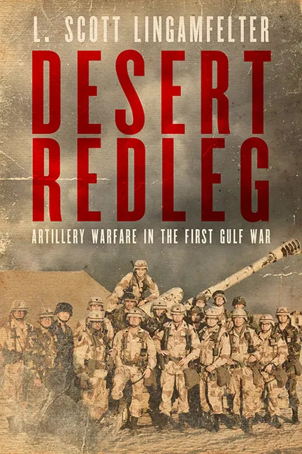 Desert Redleg: Artillery Warfare in the First Gulf War - Paperback