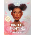 Digital Painting Made Simple: Create Captivating Portraits in Clip Studio Paint, Procreate, Photoshop & More﻿ - Paperback