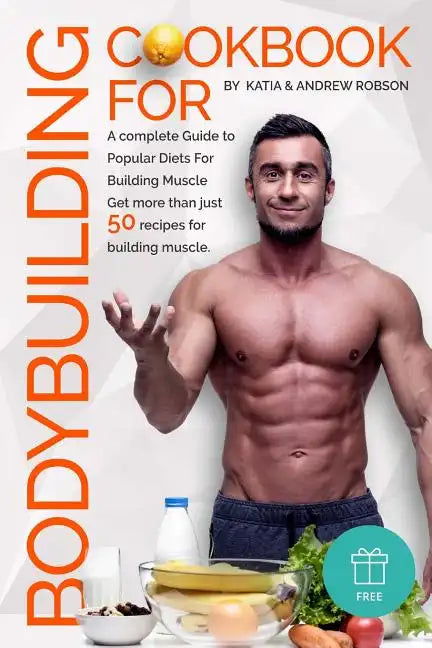 Cookbook for Bodybuilding A complete Guide to Popular Diets For Building Muscle - Paperback