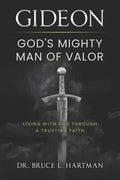 Gideon, God's Mighty Man of Valor: Living with God Through a Trusting Faith - Paperback